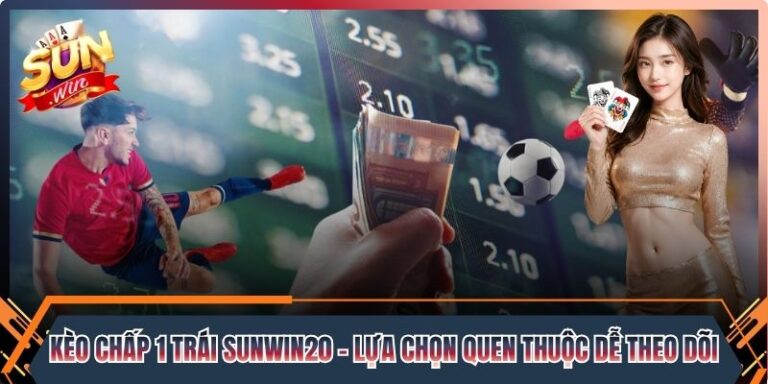 Kèo chấp 1 trái Sunwin20