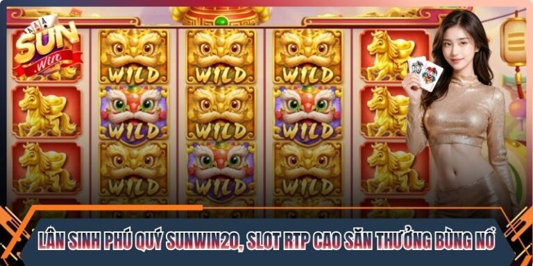 Lân sinh phú quý Sunwin20